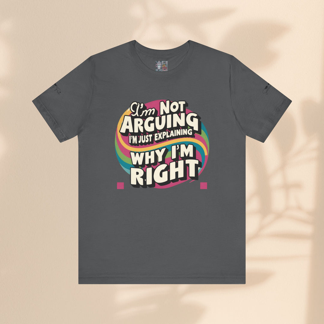 Funny Tee - I'm Not Arguing Unisex Jersey