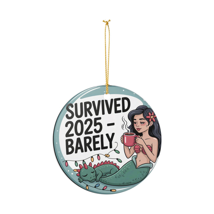 Survived 2025 Barely – Mermaid & Dragon Ceramic Holiday Ornament, Funny Christmas Keepsake