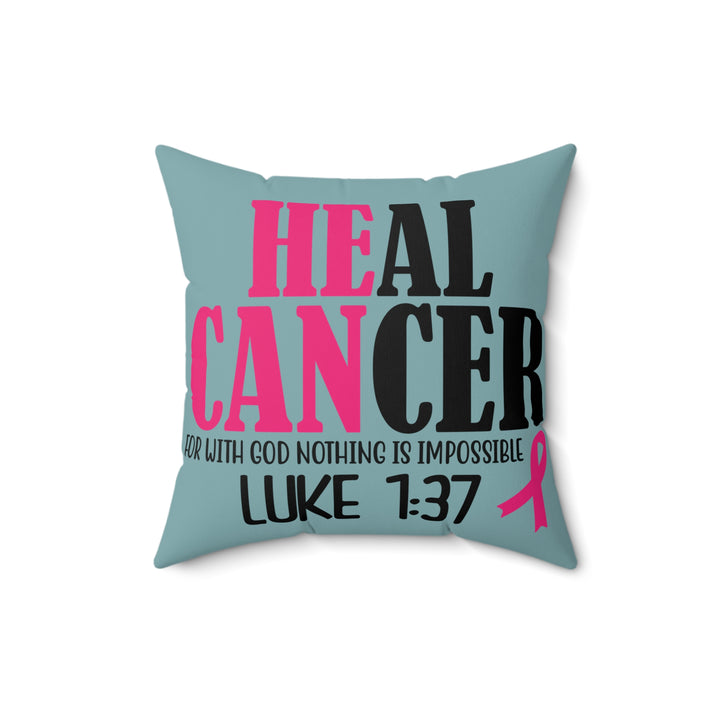 Inspirational Cancer Awareness Pillow - 'Heal Cancer' with Verse Luke 1:37
