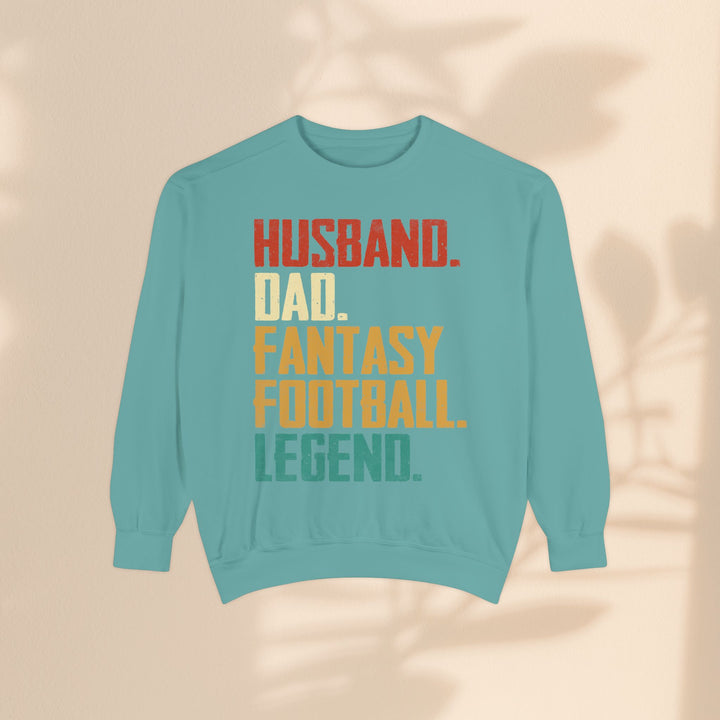 Unisex Garment-Dyed Sweatshirt - Husband, Dad, Football Fantasy Legend