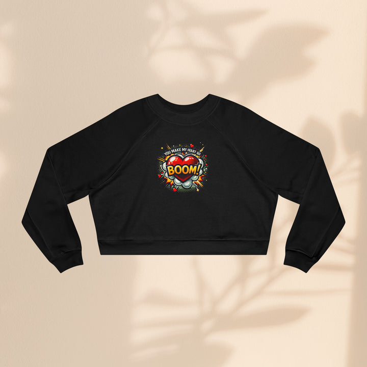 Women's Cropped Fleece Pullover - You Make My Heart Go Boom