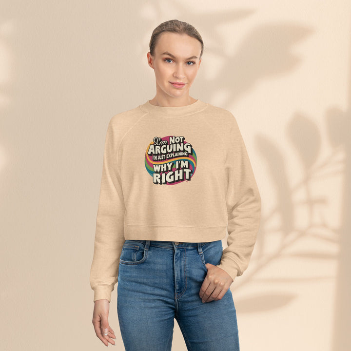 Funny Women's Cropped Fleece Pullover - 'I'm Not Arguing, Just Explaining Why I'm Right'
