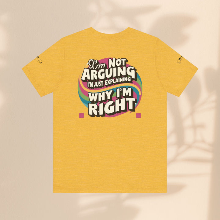 Funny Tee - I'm Not Arguing Unisex Jersey