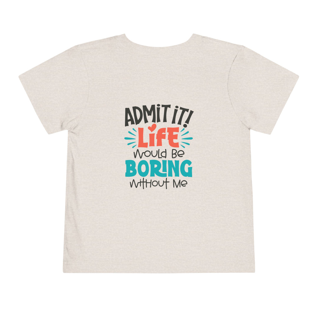 Toddler Short Sleeve Tee - Life Would Be Boring