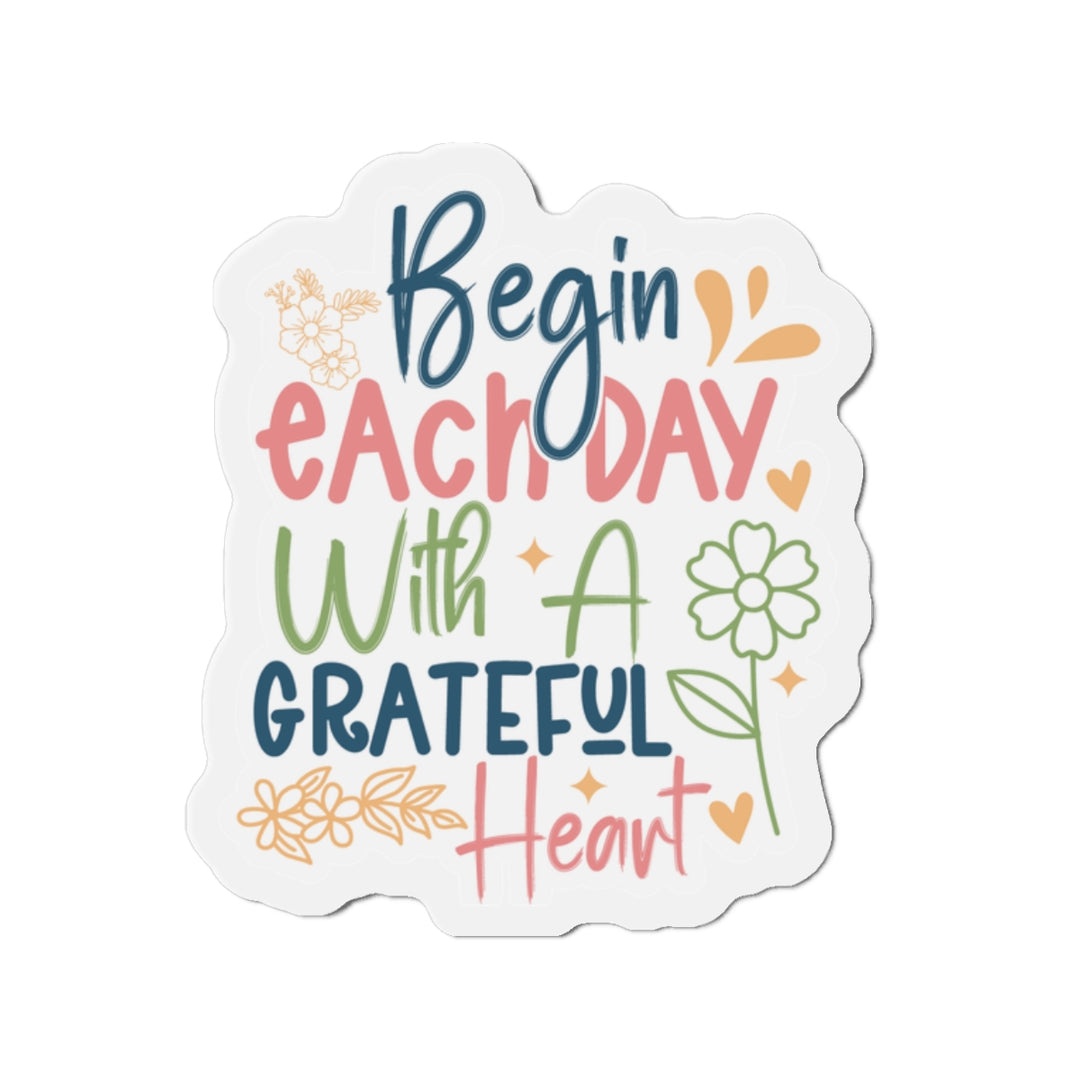 Die-Cut Magnets - Begin Each Day With A Grateful Heart