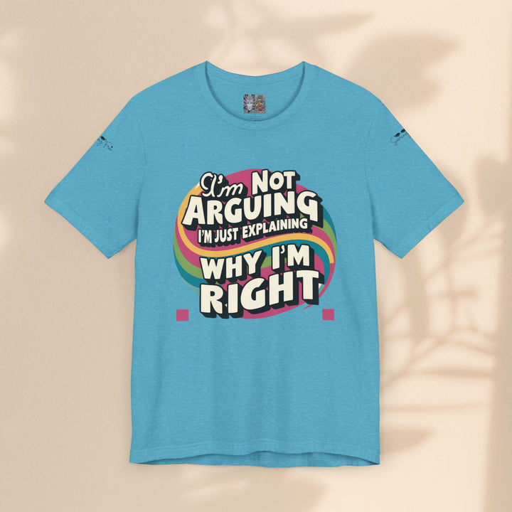 Funny Tee - I'm Not Arguing Unisex Jersey