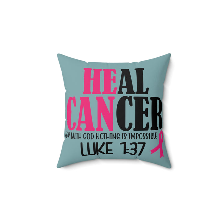Inspirational Cancer Awareness Pillow - 'Heal Cancer' with Verse Luke 1:37