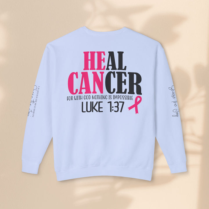 He Can Heal Cancer Sweatshirt