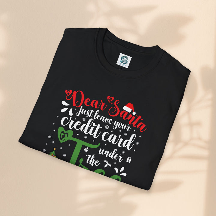 Unisex Softstyle T-Shirt - Dear Santa Leave Your Credit Card