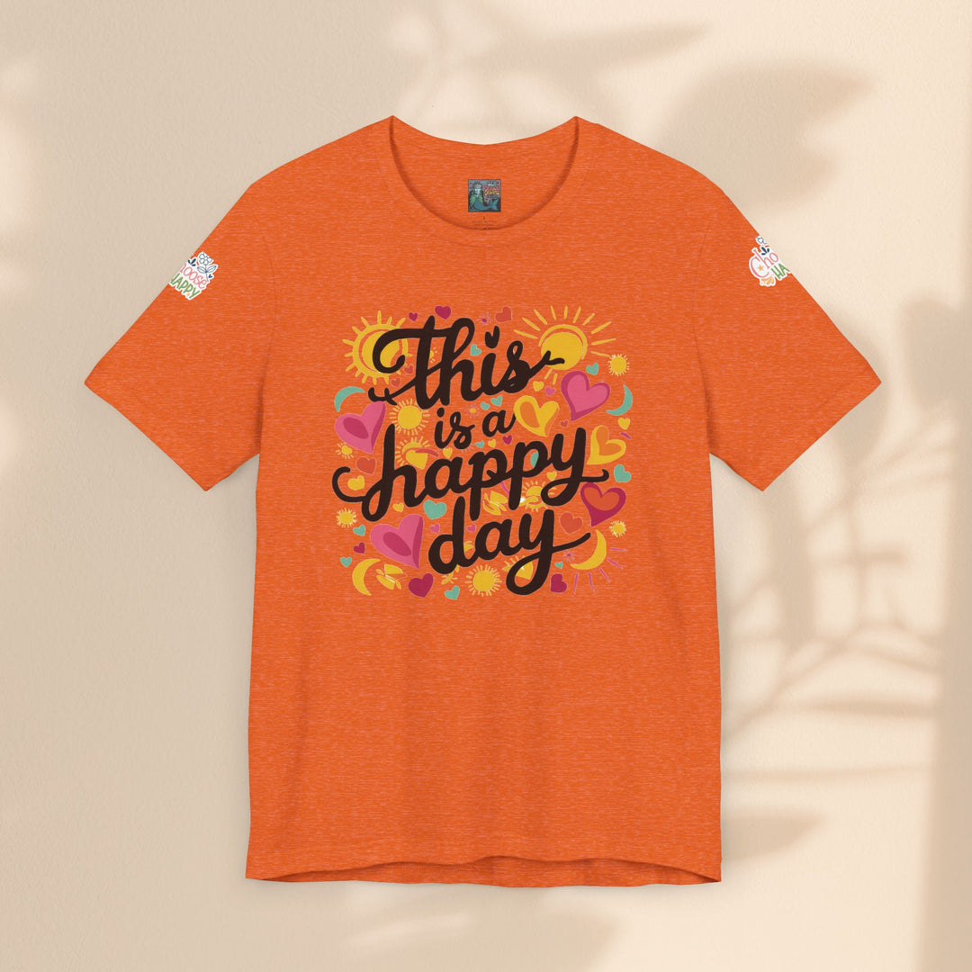 Unisex Jersey Short Sleeve Tee - This is a Happy Day