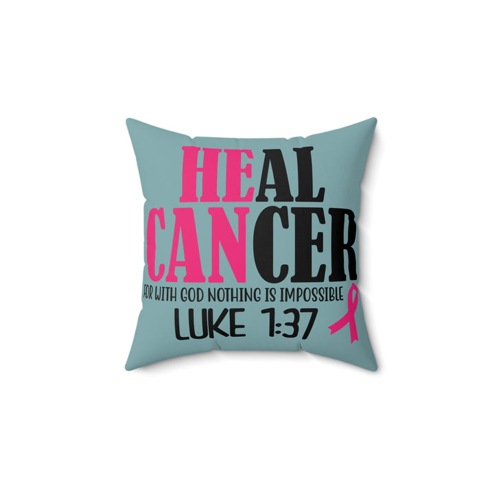 Inspirational Cancer Awareness Pillow - 'Heal Cancer' with Verse Luke 1:37