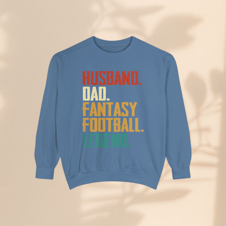 Unisex Garment-Dyed Sweatshirt - Husband, Dad, Football Fantasy Legend