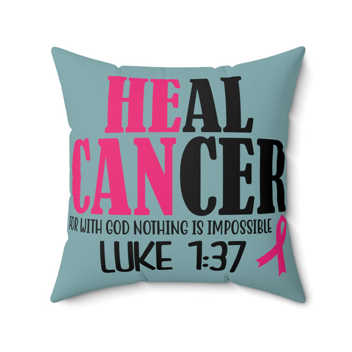Inspirational Cancer Awareness Pillow - 'Heal Cancer' with Verse Luke 1:37