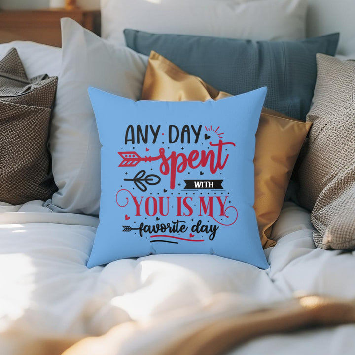 Spun Polyester Square Pillow - Any Day Spent with You Is My Favorite Day