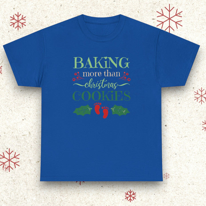 Baking More Than Christmas Cookies – Heavy Cotton Holiday Tee