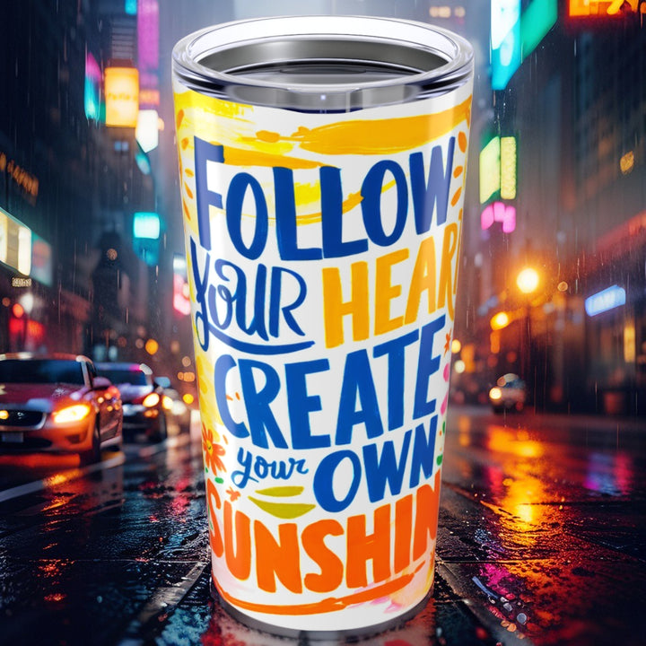 Tumbler 20oz - Create Your Own Sunshine