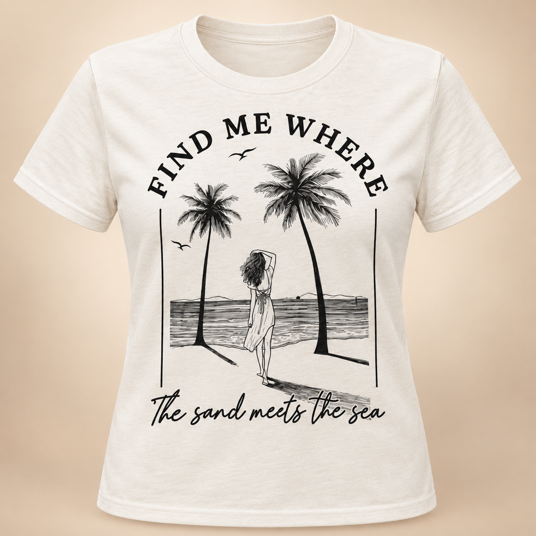 Find Me Where the Sand Meets the Sea T-Shirt