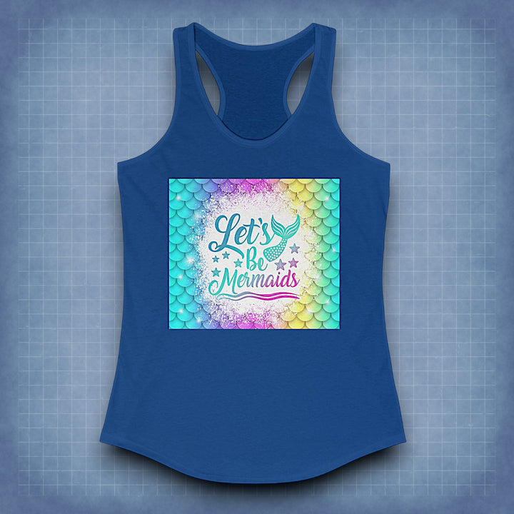 Women's Ideal Racerback Tank - Let's Be Mermaids