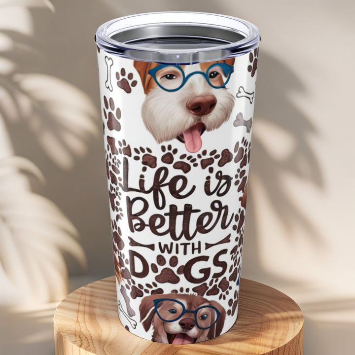 Tumbler 20oz - Life is Better With Dogs