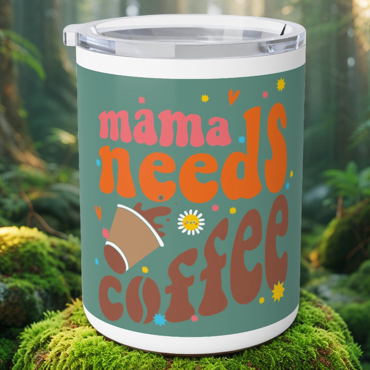 Mama Needs Coffee Insulated Mug - Fun 10oz Coffee Cup for Moms, Gift Idea for Mother's Day