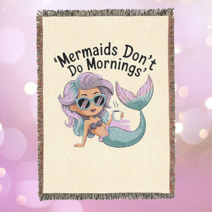 Mermaids Don’t Do Mornings Woven Blanket – Gift for Mermaid Lovers