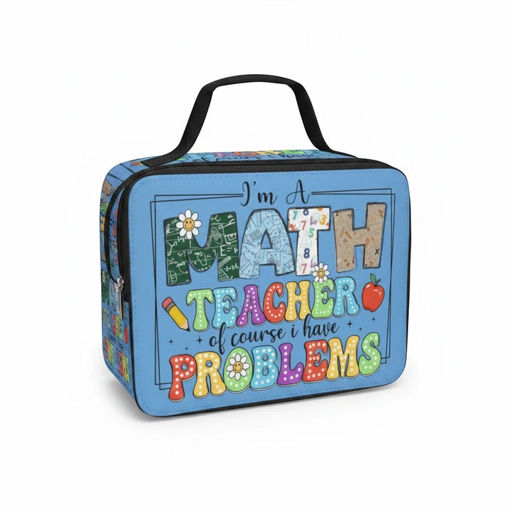 Sea Dragon Dreams insulated lunch bag for math teachers with colorful I am a Math Teacher of course I have problems text