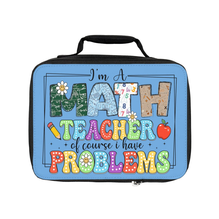 Sea Dragon Dreams insulated lunch bag with I am a Math Teacher Of course I have problems text and colorful graphics.