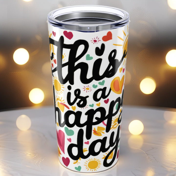 Tumbler 20oz - This is a Happy Day