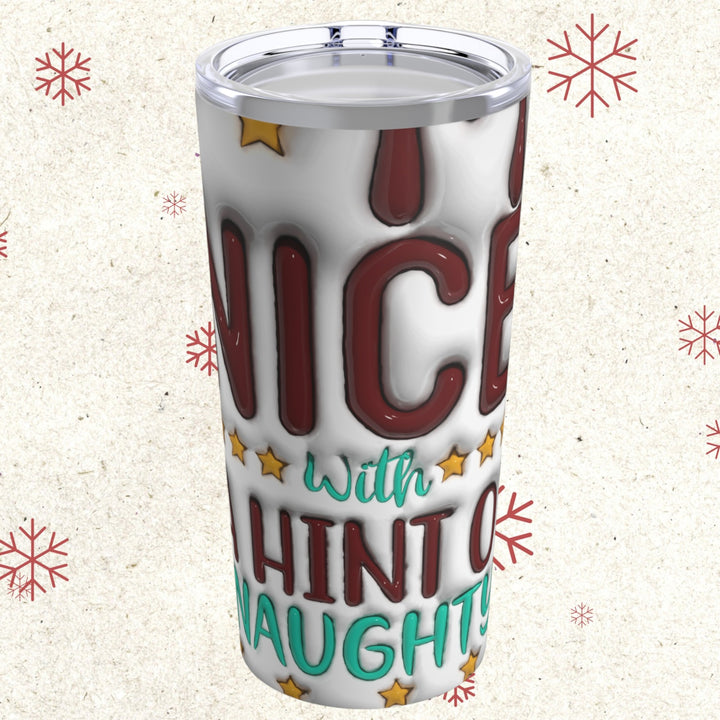 Tumbler 20oz - Nice with a Hint of Naughty