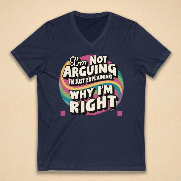 Unisex Jersey Short Sleeve V-Neck Tee - Why I'm Right